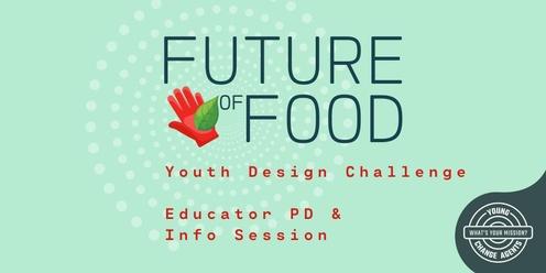  The Future of Food Design Challenge: Bringing the Future of Food Challenge to your students, The Why, What and How