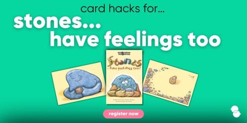 Card hacks for 'Stones…Have Feelings Too!'