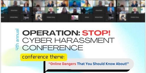 4th Annual Operation: STOP Cyber Harassment Conference