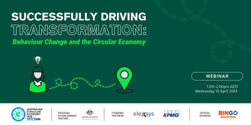 Successfully Driving Transformation: Behaviour Change and the Circular Economy