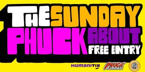 The Sunday PHUCKabout - FREE ENTRY
