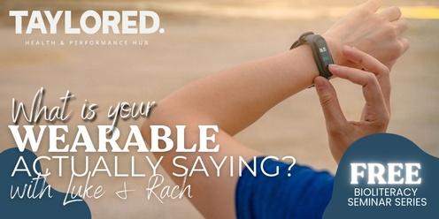 What Is Your Wearable Actually Saying?