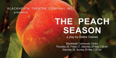 Blackheath Theatre Company inc.                                        THE PEACH SEASON