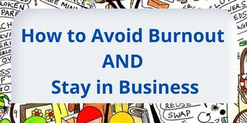 How to Avoid Burnout AND Stay in Business