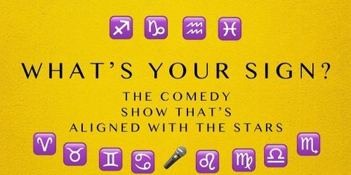 IN PERSON | What's Your Sign? The Comedy Show That's Aligned with The Stars