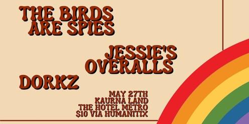 MAY 27TH at The Hotel Metro w/ The Birds are Spies + Jessie's Overalls + DORKZ 