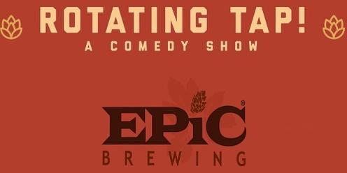 Rotating Tap Comedy @ Epic Brewing