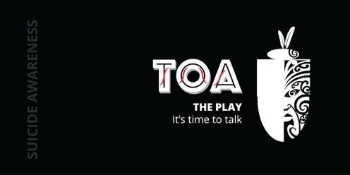 Toa - The Play. It's time to talk.