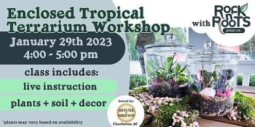 Enclosed Tropical Terrarium Workshop at House of Brews West Ashley (Charleston, SC)