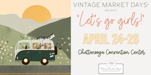 Vintage Market Days® of Chattanooga presents "Let's Go Girls!"