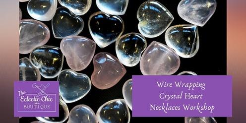 Wire Wrapping Crystal Heart Necklace Workshop