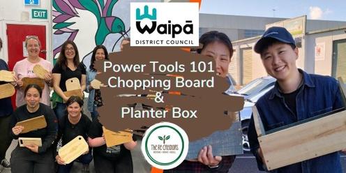 Power Tools 101: Chopping Board and Planter Box, 1 Arnold Street Cambridge Saturday 13 April 10.00am - 1.00pm 