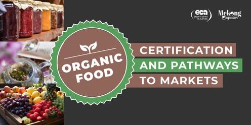 ORGANIC FOOD: CERTIFICATION AND PATHWAYS TO MARKETS