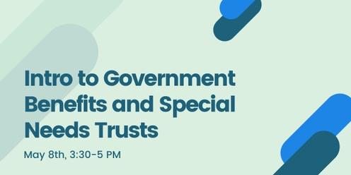 Intro to Government Benefits and Special Needs Trusts