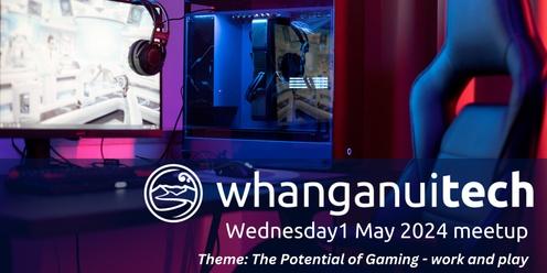 Whanganui Tech Network May meetup: The potential of gaming
