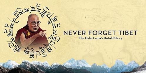 NEVER FORGET TIBET: THE DALAI LAMA'S UNTOLD STORY | SYDNEY