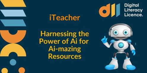 [Sydney] iTeacher: Harnessing the Power of Ai for Ai-mazing Resources