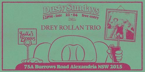 DUSTY SUNDAYS - Drey Rollan Trio