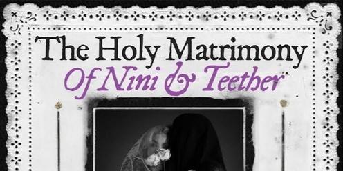 the holy matrimony of nini & teether