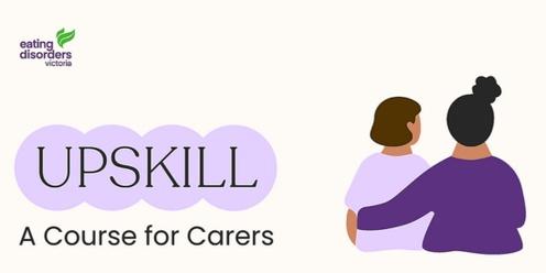 UPSKILL - Skill Building for Carers Doing Family-Led Refeeding (May 7th -  June 11 2024)
