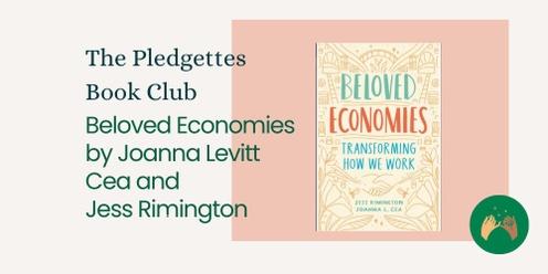 The Pledgettes Book Club reads Beloved Economies: Transforming How We Work by Joanna Levitt Cea and Jess Rimington