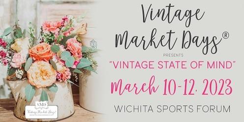 Vintage Market Days™ of Wichita presents "Vintage State of Mind"