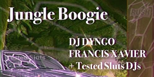 Jungle Boogie: DJ Dyngo, Francis Xavier + Tested Sluts DJs
