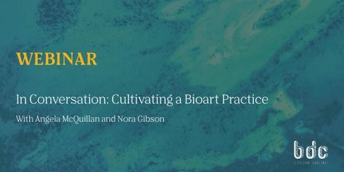 BDC 2024 Webinar: Cultivating a Bioart Practice