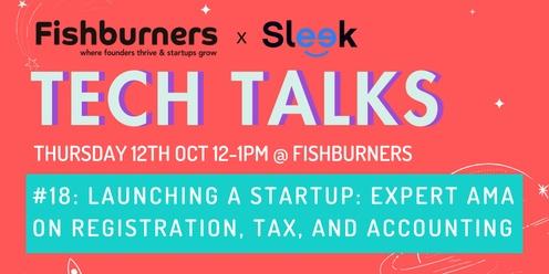 TechTalk #18: Launching A Startup: Expert AMA on Registration, Tax and Accounting