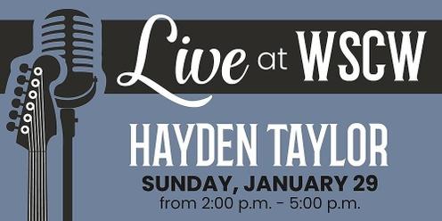 Hayden Taylor Live at WSCW January 29