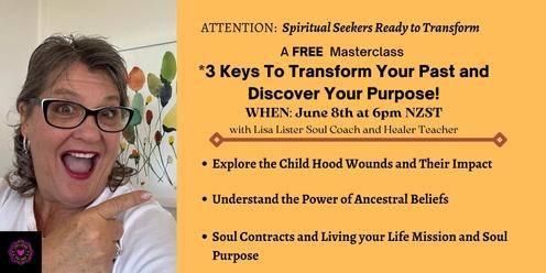 3 Keys To Transform Your Past and Discover Your Purpose!