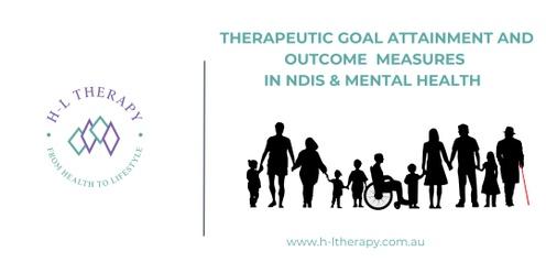 Therapeutic Goal Attainment and Outcome Measures in NDIS and Mental Health (On Demand)