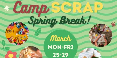 Camp SCRAP: Spring Break! • Mon. March 25th - Fri. March 29th