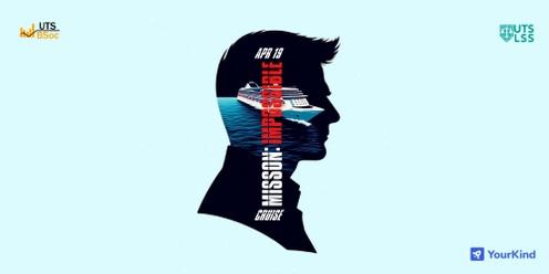 UTS BSOC x UTS LSS x YourKind Cruise 2024: Mission Impossible (BSOC TICKETS)
