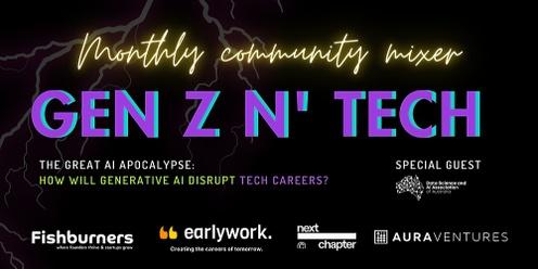 Gen Z n' Tech Meetup: The Great AI Apocalypse - How Will AI Disrupt Tech Careers? 