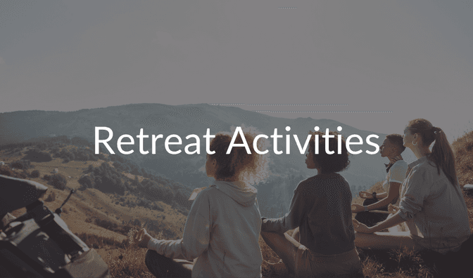 Retreat Activities to Get You Relaxed, Connected and Inspired